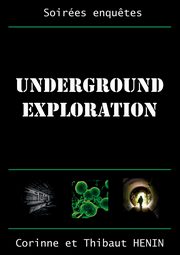 Underground Exploration, Henin Thibaut