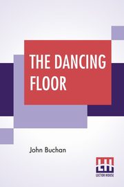 The Dancing Floor, Buchan John