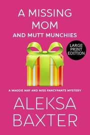 A Missing Mom and Mutt Munchies, Baxter Aleksa