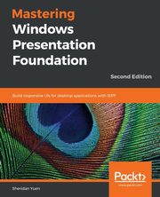 Mastering Windows Presentation Foundation, Yuen Sheridan