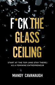 F*ck the Glass Ceiling, Cavanaugh Mandy