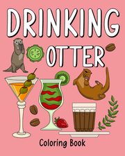 ksiazka tytu: Drinking Otter Coloring Book autor: PaperLand