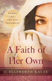 A Faith of Her Own, Kalas J. Ellsworth