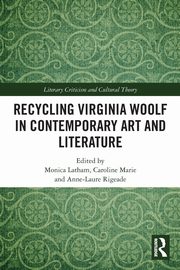 Recycling Virginia Woolf in Contemporary Art and Literature, 