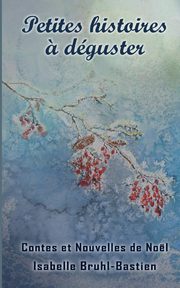 Petites histoires ? dguster, Bruhl-Bastien Isabelle
