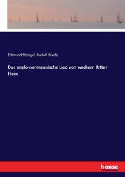 Das anglo-normannische Lied von wackern Ritter Horn, Stengel Edmund