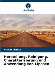 Herstellung, Reinigung, Charakterisierung und Anwendung von Lipasen, Thakur Vishal