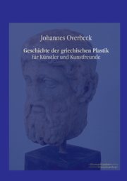 Geschichte der griechischen Plastik, Overbeck Johannes