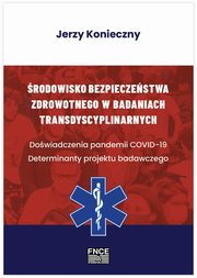 ksiazka tytu: rodowisko bezpieczestwa zdrowotnego w badaniach transdyscyplinarnych autor: Konieczny Jerzy