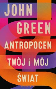 Antropocen Twj i mj wiat, Green John