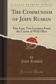 ksiazka tytu: The Communism of John Ruskin autor: Ruskin John