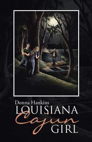 ksiazka tytu: Louisiana Cajun Girl autor: Hankins Donna