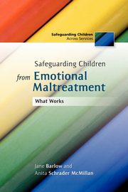 ksiazka tytu: Safeguarding Children from Emotional Maltreatment autor: Barlow Jane