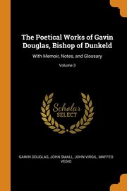 ksiazka tytu: The Poetical Works of Gavin Douglas, Bishop of Dunkeld autor: Douglas Gawin