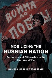 ksiazka tytu: Mobilizing the Russian Nation autor: Stockdale Melissa Kirschke