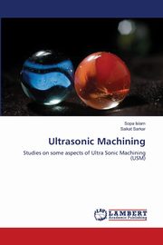 Ultrasonic Machining, Islam Sopa