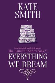 Everything We Dream, Smith Kate