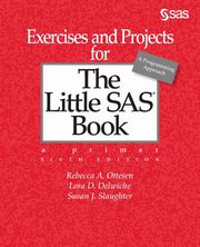 Exercises and Projects for The Little SAS Book, Sixth Edition, Ottesen Rebecca A.