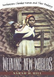 Weaving New Worlds, Hill Sarah H.