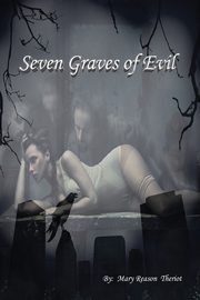 Seven Graves of Evil, Theriot Mary Reason