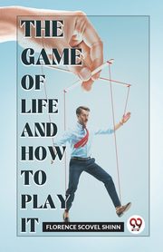The Game Of Life And How To Play It, Scovel Shinn Florence