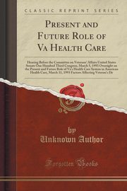 ksiazka tytu: Present and Future Role of Va Health Care autor: Author Unknown