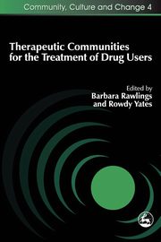 ksiazka tytu: Therapeutic Communities for the Treatment of Drug Users autor: Yates Rody