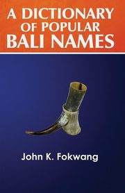 ksiazka tytu: A Dictionary of Popular Bali Names autor: Fokwang John K