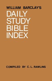 William Barclay's Daily Study Bible Index, Barclay William