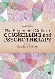 The Beginner's Guide to Counselling & Psychotherapy, Palmer Stephen