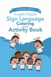 Angels Helper Sign Language Coloring and Activity Book, Smith Glenda
