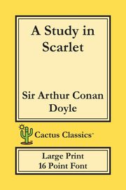 A Study in Scarlet (Cactus Classics Large Print), Doyle Sir Arthur Conan