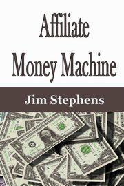 Affiliate Money Machine, Stephens Jim