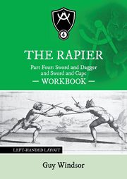 The Rapier Part Four Sword and Dagger and Sword and Cape Workbook, Windsor Guy