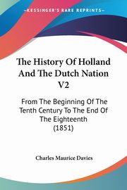 The History Of Holland And The Dutch Nation V2, Davies Charles Maurice