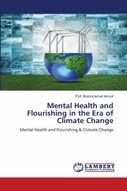 Mental Health and Flourishing in the Era of Climate Change, Arnout Prof. Boshra Ismail