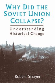 Why Did the Soviet Union Collapse?, Strayer Robert