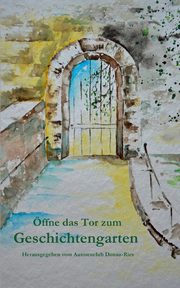 ffne das Tor zum Geschichtengarten, 