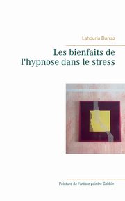 Les bienfaits de l'hypnose dans le stress, Darraz Lahouria