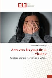 ? travers les yeux de la Victime, Mwanakasongo Edmond