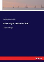 Sport Royal, I Warrant You!, Martindale Thomas
