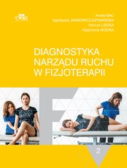Diagnostyka narzdu ruchu w fizjoterapii Tom 2, Bac Aneta, Jankowicz-Szymaska Agnieszka, Liszka Henryk, Wdka Katarzyna