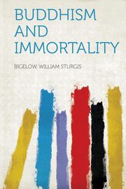 ksiazka tytu: Buddhism and Immortality autor: Sturgis Bigelow William