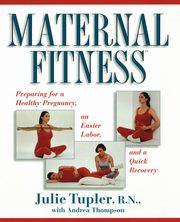 ksiazka tytu: Maternal Fitness autor: Tupler Julie
