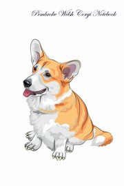 ksiazka tytu: Pembroke Welsh Corgi Notebook Record Journal, Diary, Special Memories, To Do List, Academic Notepad, and Much More autor: Care Inc. Pet