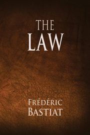 ksiazka tytu: The Law autor: Bastiat Frederic