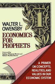 Economics for Prophets, Owensby Walter L.