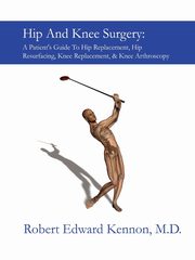 Hip and Knee Surgery, Kennon Robert