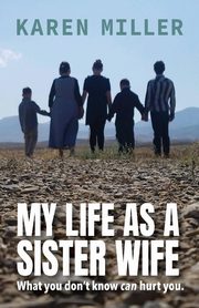 My Life as a Sister Wife, Miller Karen