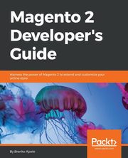 Magento 2 Developers Guide, Ajzele Branko